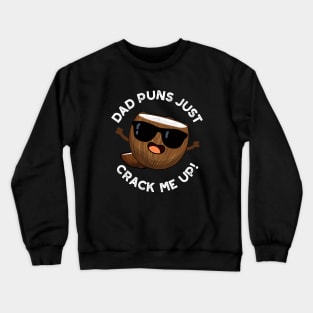 Dad Puns Crack Me Up Cute Coconut Pun Crewneck Sweatshirt